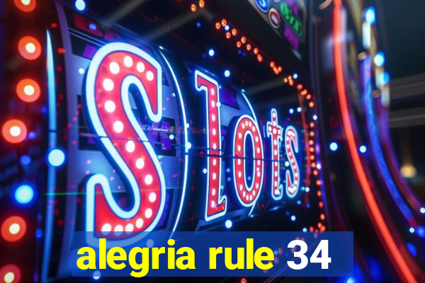 alegria rule 34